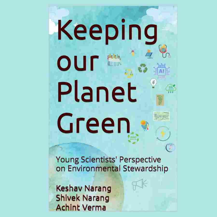 Keeping our Planet Green - Young Scientists' Perspective on Environmental Stewardship